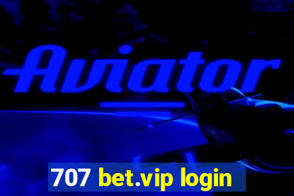 707 bet.vip login